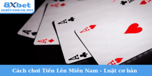Cách chơi Tiến Lên Miền Nam
