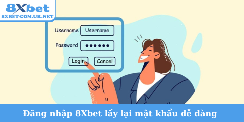 Đăng nhập 8Xbet lấy lại mật khẩu dễ dàng