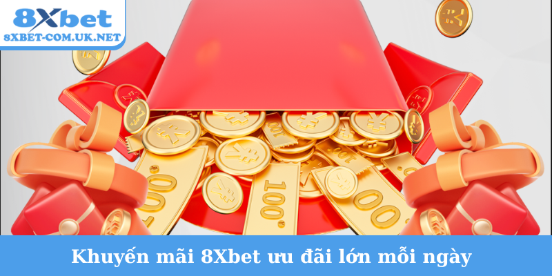 Khuyến mãi 8Xbet ưu đãi lớn mỗi ngày